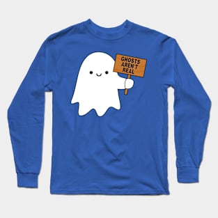 Ghosts Aren't Real Long Sleeve T-Shirt